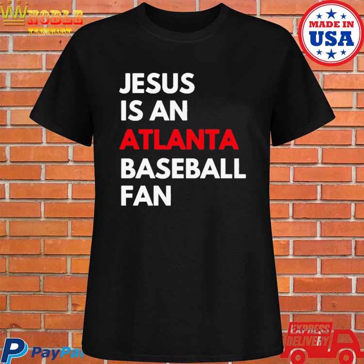 Atlanta Braves MLB Baseball Even Jesus Loves The Braves Shirt T