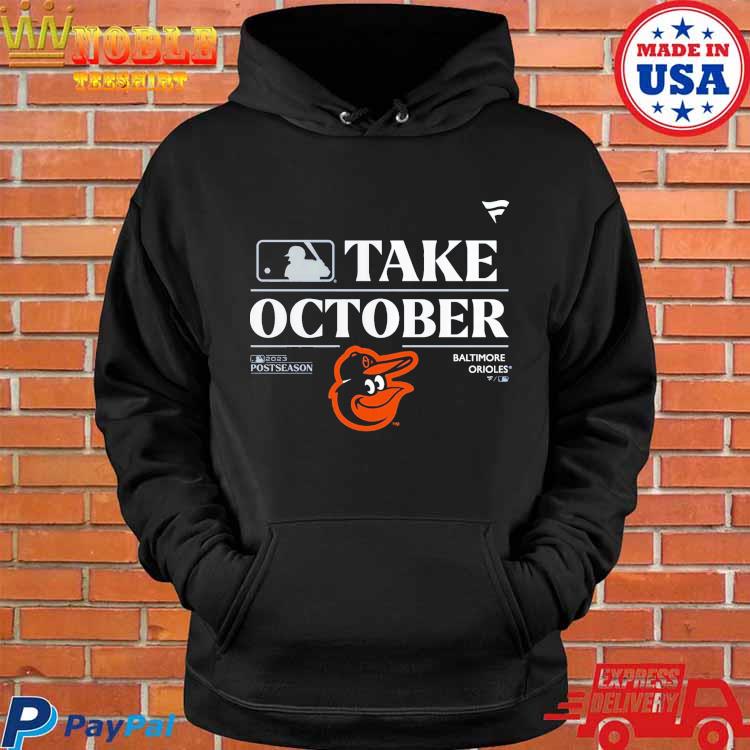 Baltimore orioles take october playoffs postseason 2023 shirt, hoodie,  sweater, long sleeve and tank top