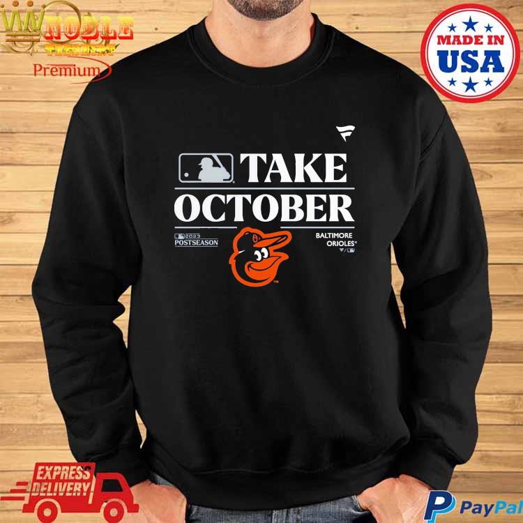 Official Take October Orioles Shirt, hoodie, sweater, long sleeve and tank  top