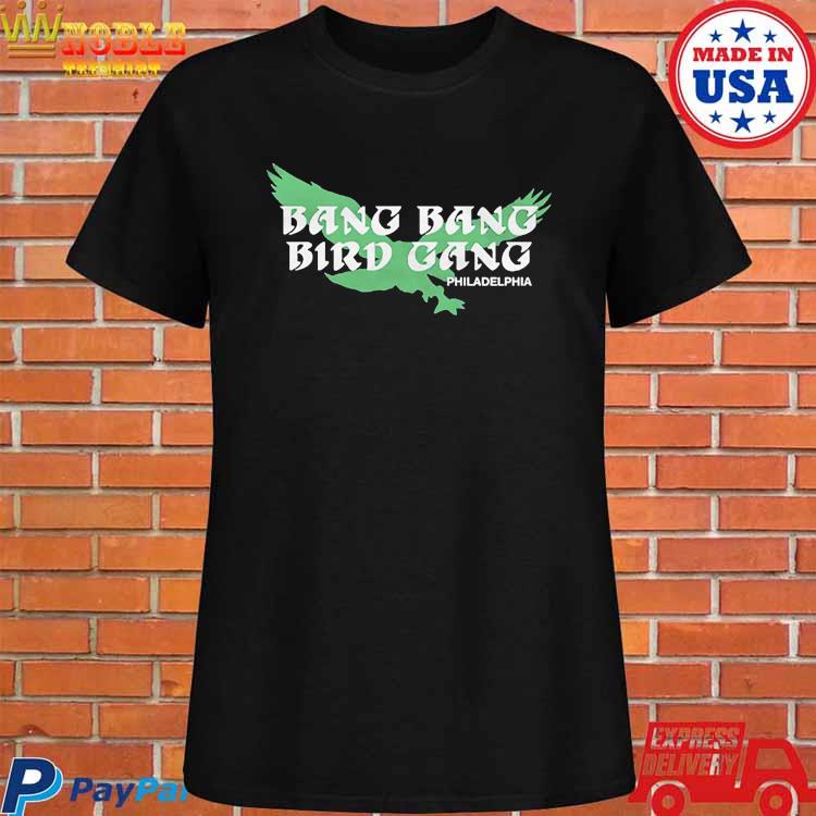 Bang bang bird gang philadelphia eagles shirt, hoodie, sweater