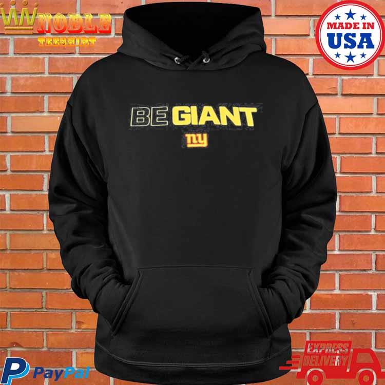 Official new York Giants Be Giant Shirt,Sweater, Hoodie, And Long Sleeved,  Ladies, Tank Top