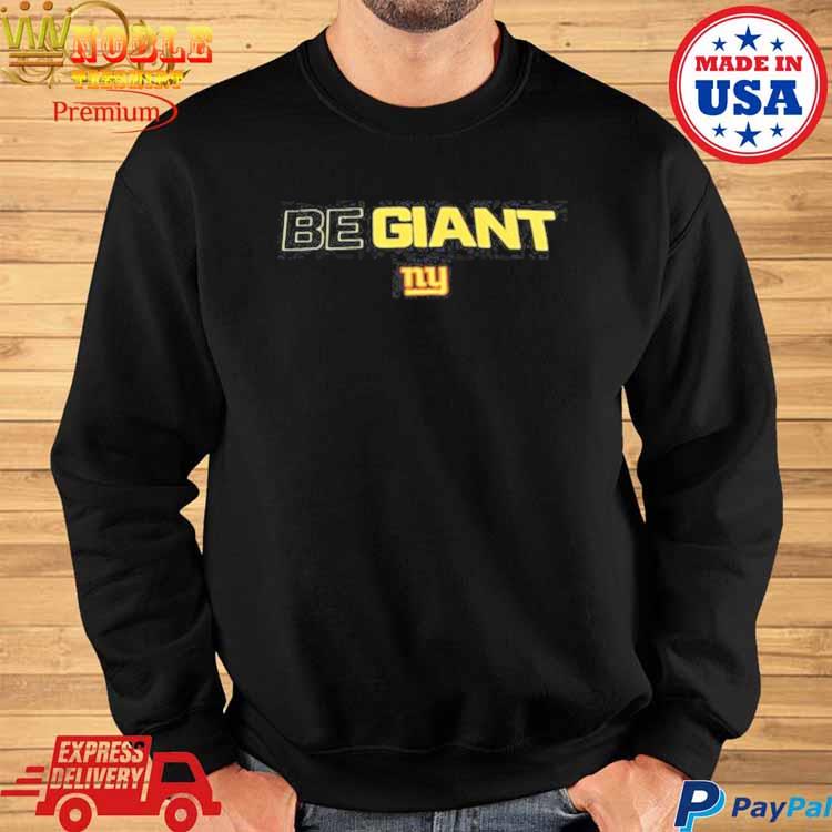 Official new York Giants Be Giant Shirt,Sweater, Hoodie, And Long