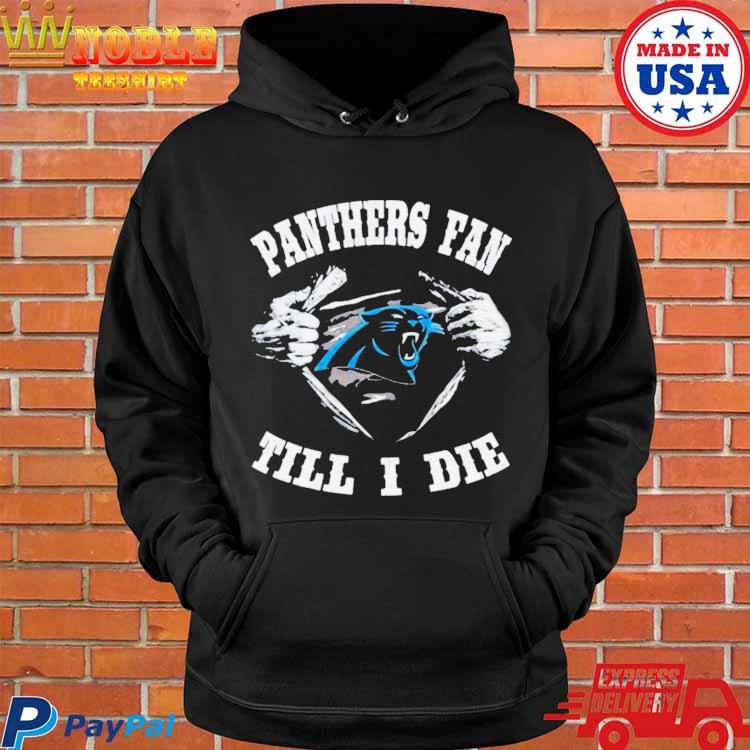 Official Blood inside me carolina panthers fan till I die T-shirt, hoodie,  tank top, sweater and long sleeve t-shirt