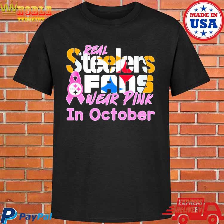 Official Breast cancer real Pittsburgh Steelers fan wear pink in october T- shirt, hoodie, tank top, sweater and long sleeve t-shirt
