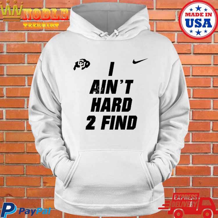 Nike Colorado Buffaloes Ain't Hard 2 Find Hoodie