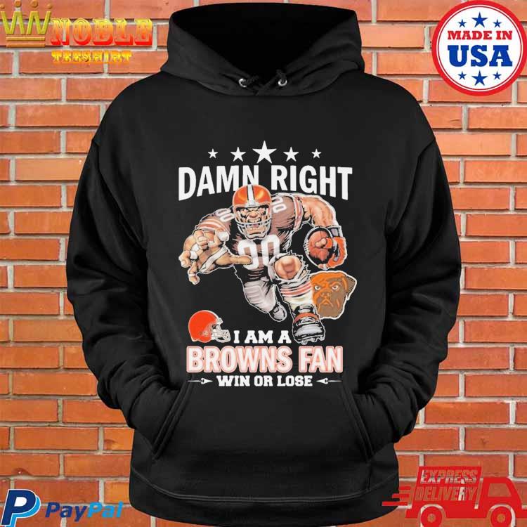 Im Cleveland Browns Fan Unisex T-Shirt, hoodie, sweater and long sleeve