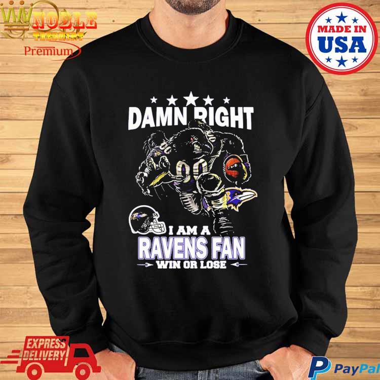 Damn Right I Am Baltimore Ravens Fan Win Or Lose Unisex T-Shirt