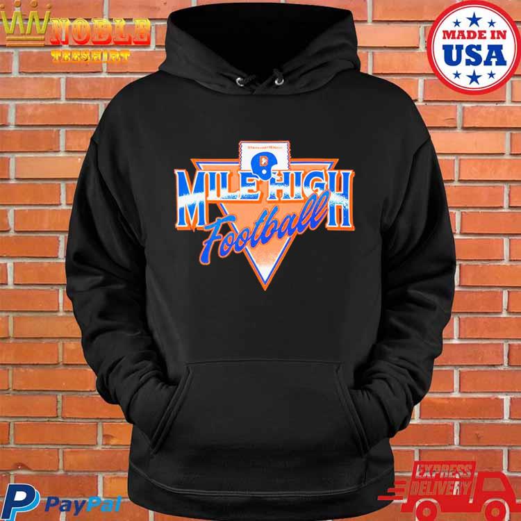 Official denver Broncos Mile High Football Shirt, hoodie, sweater, long  sleeve and tank top