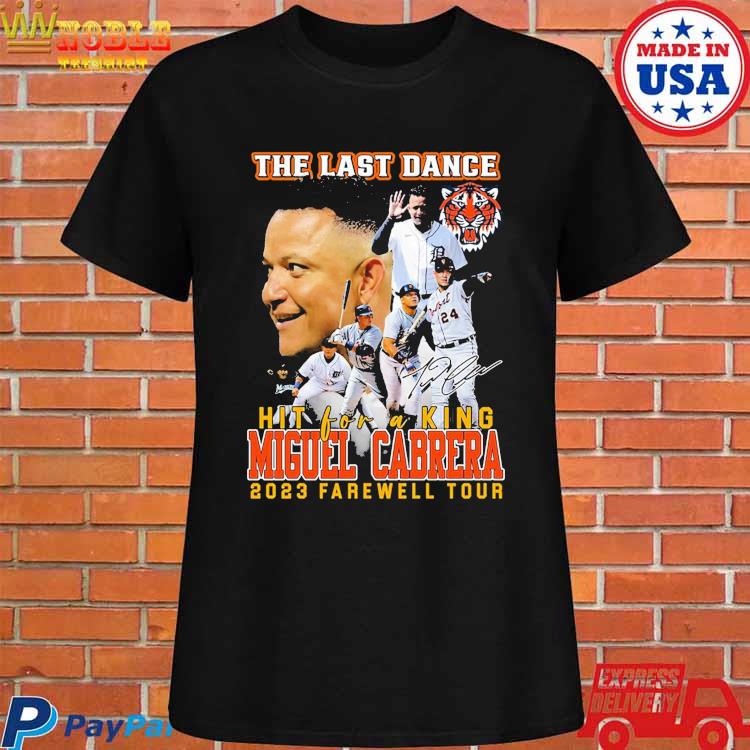 Detroit Tigers The Last Dance Hit For A King Miguel Cabrera 2023