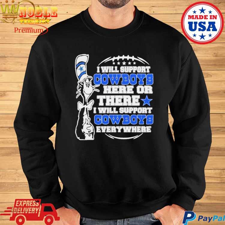 Official Dr seuss I will support Dallas Cowboys 2023 T-shirt, hoodie, tank  top, sweater and long sleeve t-shirt