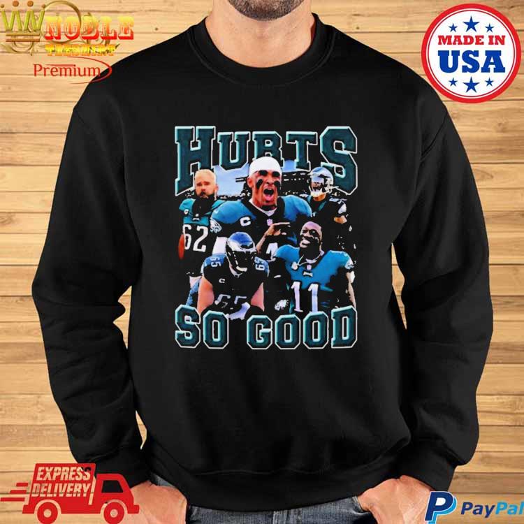 Jalen Hurts Hurts So Good shirt, hoodie, sweater and v-neck t-shirt