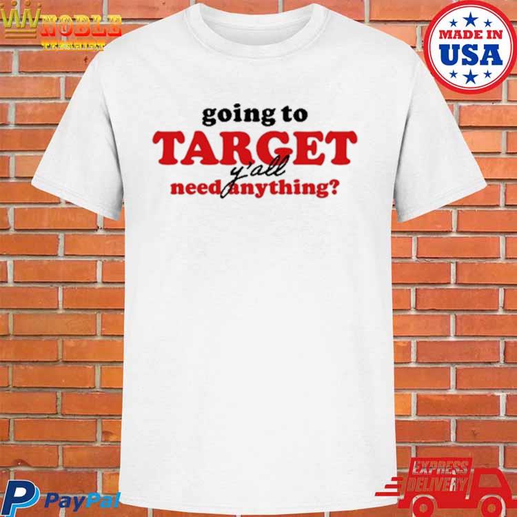 Official Going To Target Y'all Need Anything Shirt, hoodie, tank