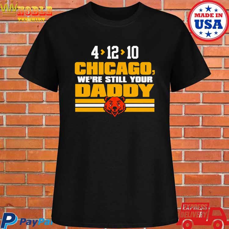 Chicago Bears We're still your daddy Green Bay Packers shirt