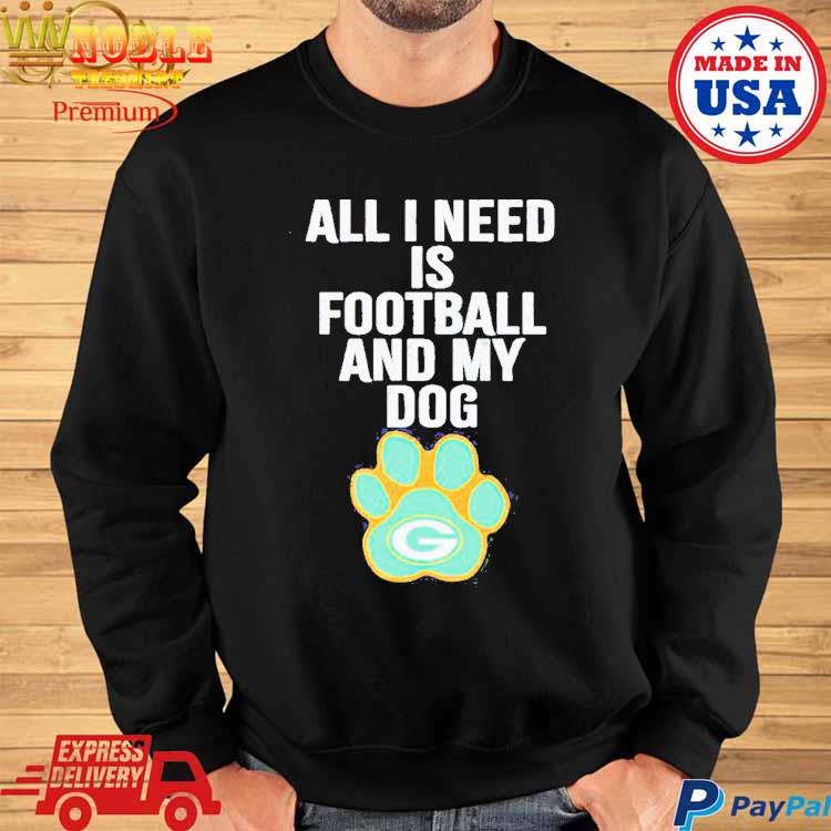 Green Bay Packers all I need is football and my dog shirt, hoodie, sweater,  long sleeve and tank top