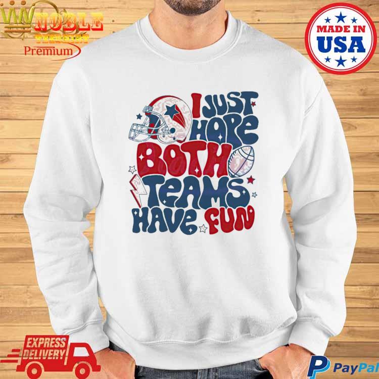 I Just Hope Both Teams Have Fun Football NFL Shirt