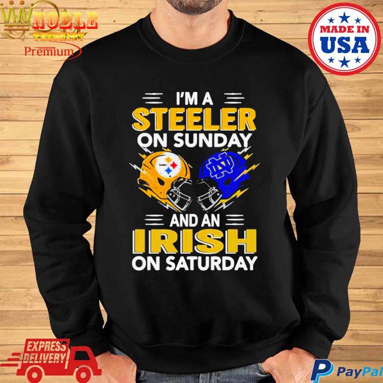 I'm a Pittsburgh Steelers on sunday and a Notre Dame Irish on saturday 2023  Shirt - Teefefe Premium ™ LLC