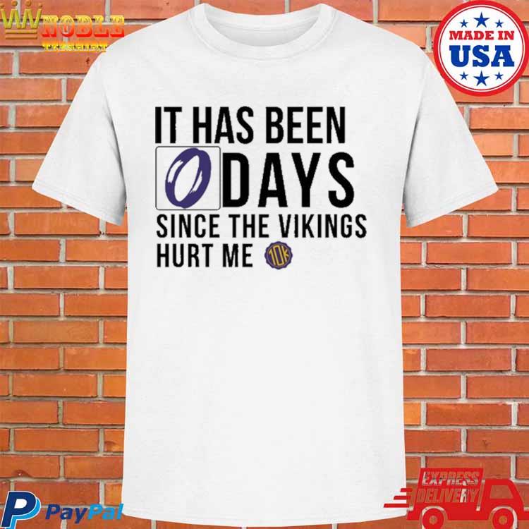 It Has Been 0 Days Since The Vikings Hurt Me Shirts Hoodie Tank-Top Quotes