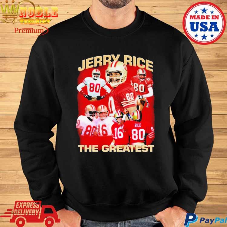 Official Jerry rice the greatest san francisco 49ers T-shirt, hoodie, tank  top, sweater and long sleeve t-shirt