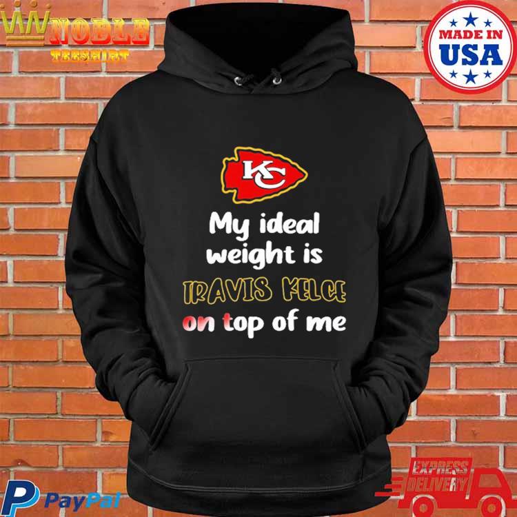 Kansas City Chiefs My Ideal Weight Is Travis Kelce On Top Of Me T Shirt -  Limotees