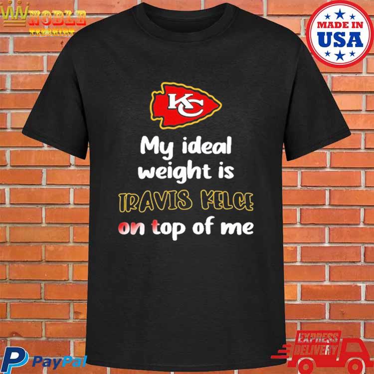 My Ideal Weight Is Travis Kelce On Top Of Me Sweatshirt Kansas City Chiefs  Shirt - iTeeUS