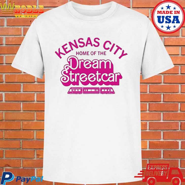 Kansas City Home Of The Dream Streetcar Shirt Kansas City Chiefs T Shirt  Near Me Kansas City Chiefs Depth Chart Kansas City Chiefs Shirt Near Me Kansas  City Chiefs Shirt New 