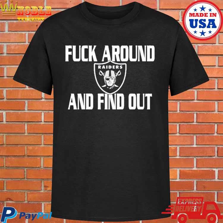 Fuck Around And Find Out Las Vegas Raiders Shirt,tank top, v-neck for men  and women