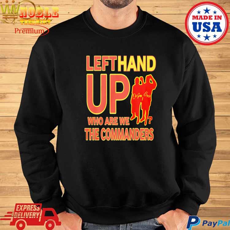 Official Left hand up who are we the commanders T-shirt, hoodie