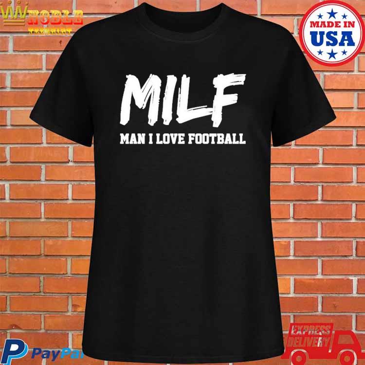 M.I.L.F, Man I Love Football Ladies T-Shirt