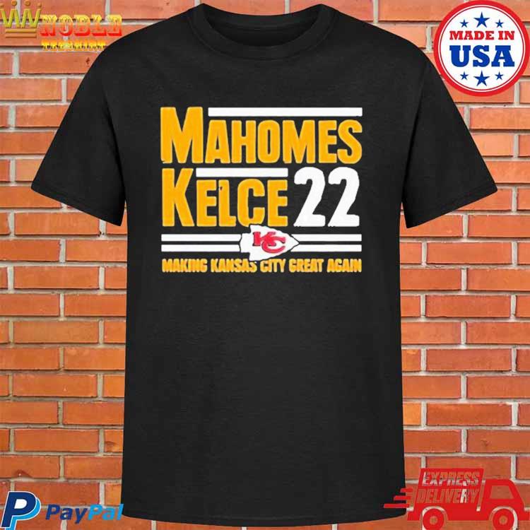 Mahomes Kelce 22 Making Kansas City Great Again Unisex T-Shirt, hoodie,  sweater and long sleeve