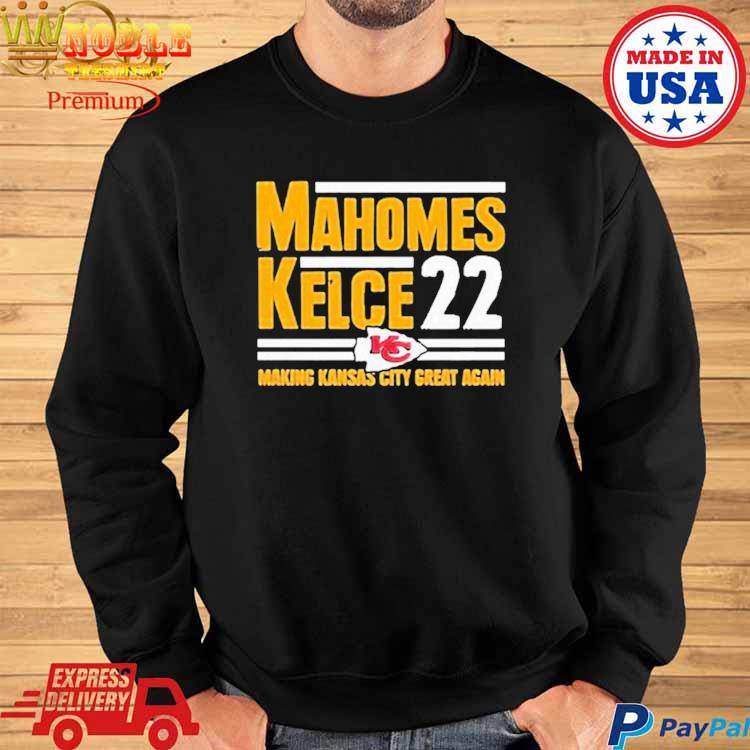 Mahomes Kelce 22 Making Kansas City Great Again Unisex T-Shirt, hoodie,  sweater and long sleeve