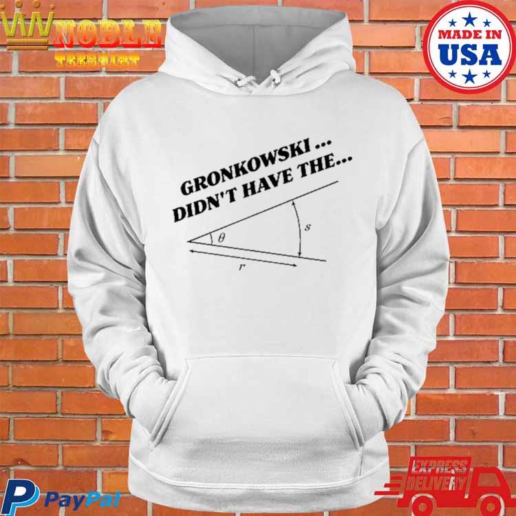 Official Marlon Gronkowski Didn't Have The Angle shirt, hoodie, sweater,  long sleeve and tank top