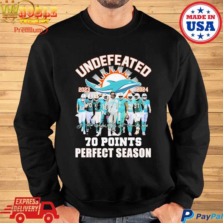 Miami Dolphins Undefeated 2023 2024 70 Points Shirt, hoodie, sweater, long  sleeve and tank top