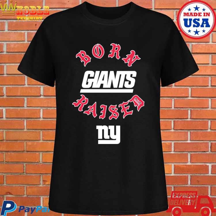 Official New york giants born x raised T-shirt, hoodie, tank top, sweater  and long sleeve t-shirt