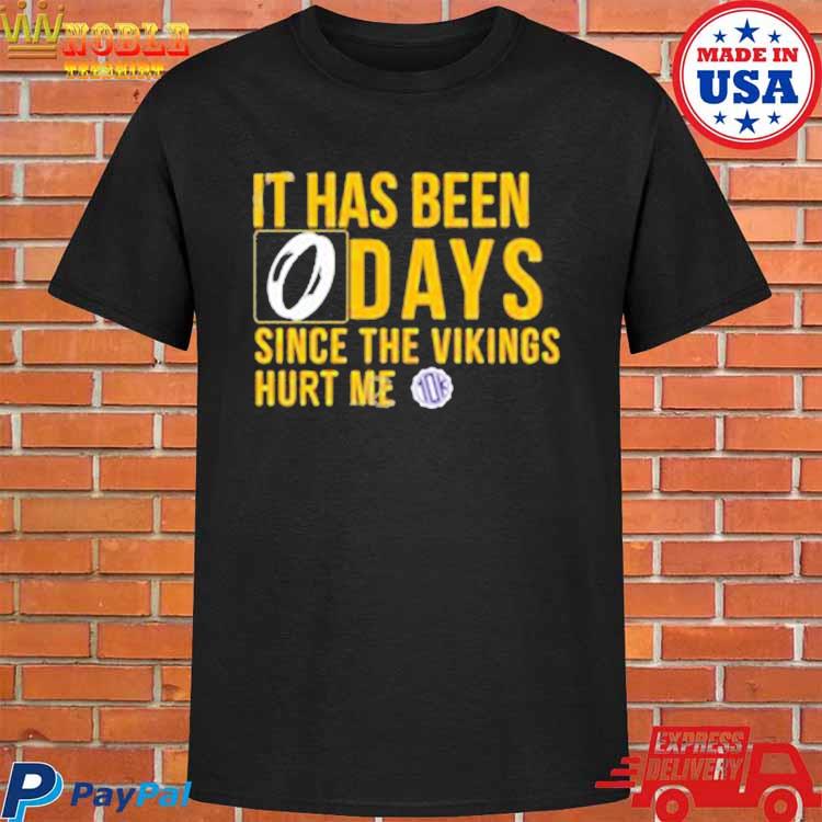 Official it Has Been 0 Days Since The Vikings Hurt Me T-Shirts, hoodie,  sweater, long sleeve and tank top