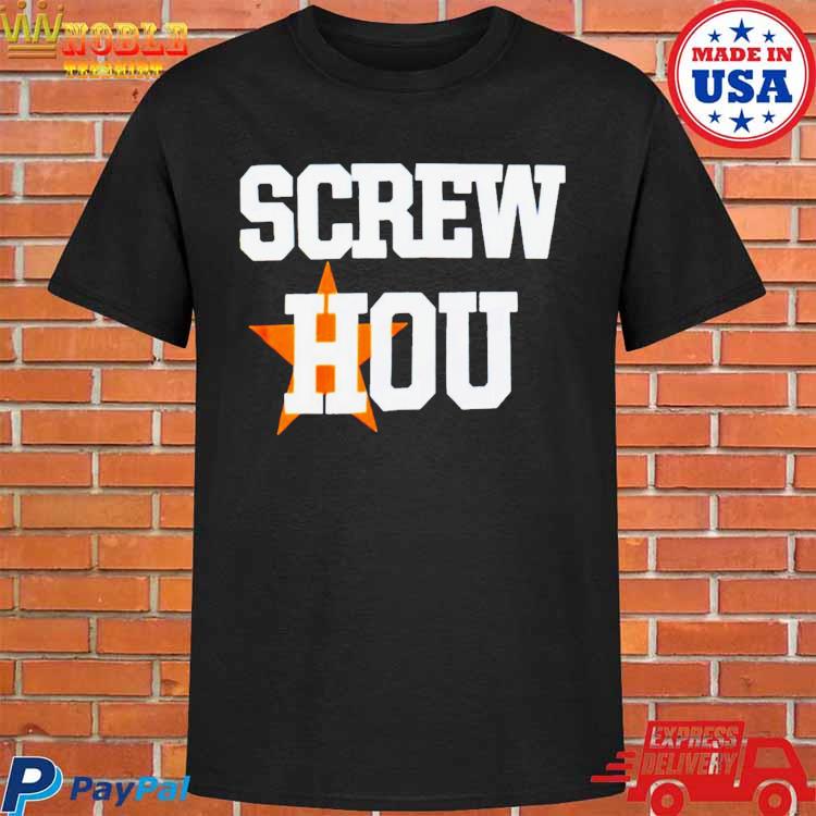 Screw Hou Houston Astros Shirt