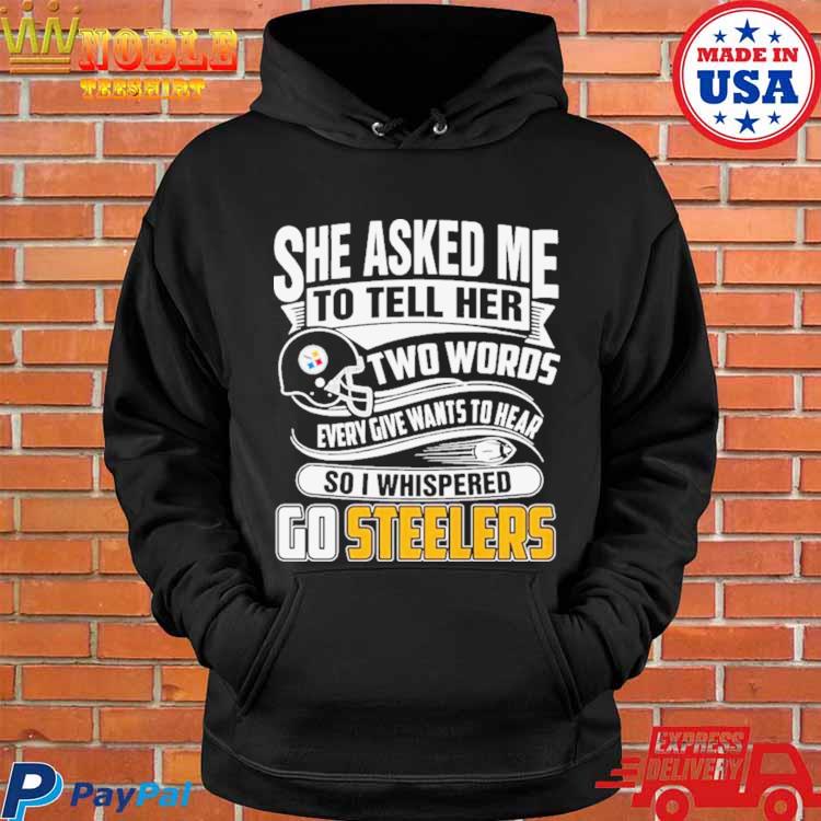 She Asked Me To Tell Her Two Words Pittsburgh Steelers T Shirts – Best  Funny Store