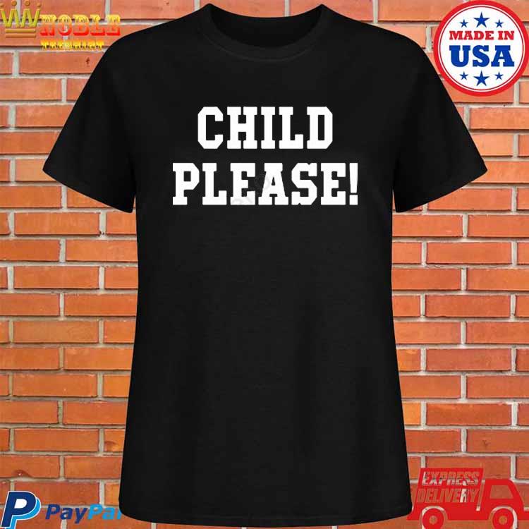 Andrew Whitworth Child Please Shirt, hoodie, longsleeve tee, sweater