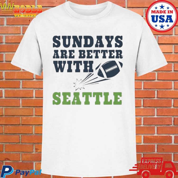 Sundays Are Better With Seattle Seahawks Football Shirt, hoodie, sweater,  long sleeve and tank top