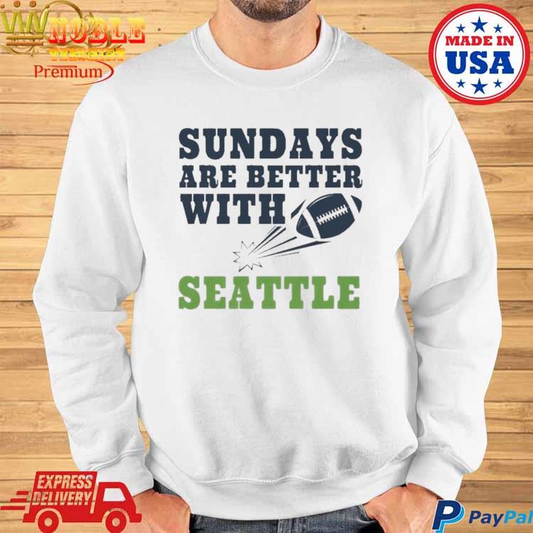 Official sundays Are Better With Seattle Seahawks Football Shirt, hoodie,  sweater, long sleeve and tank top