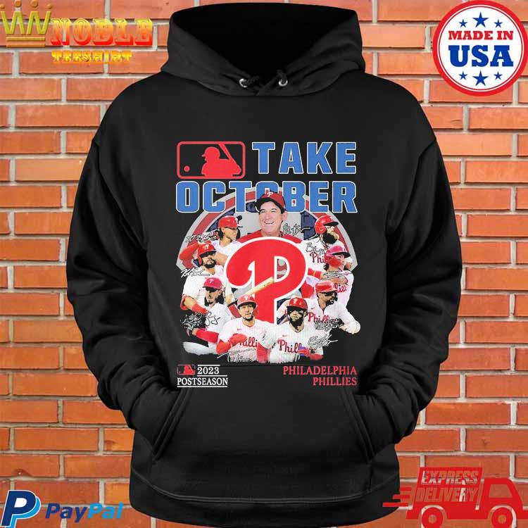 Philadelphia Phillies take october 2023 Postseason shirt, hoodie, sweater,  long sleeve and tank top