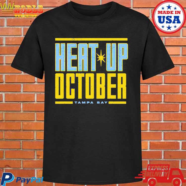 Official Tampa Bay Rays Heat Up October Shirt, hoodie, sweater and