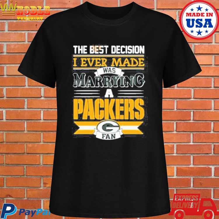 Official The best decision I ever made was marrying a Green Bay Packers T- shirt, hoodie, tank top, sweater and long sleeve t-shirt