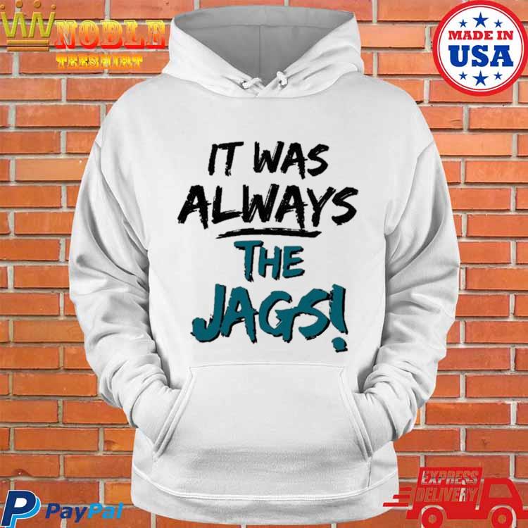 It was always the Jags shirt, hoodie, sweatshirt and tank top