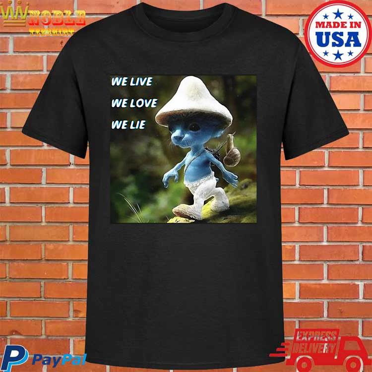 Smurf Cat We Live We Love We Lie T-Shirt