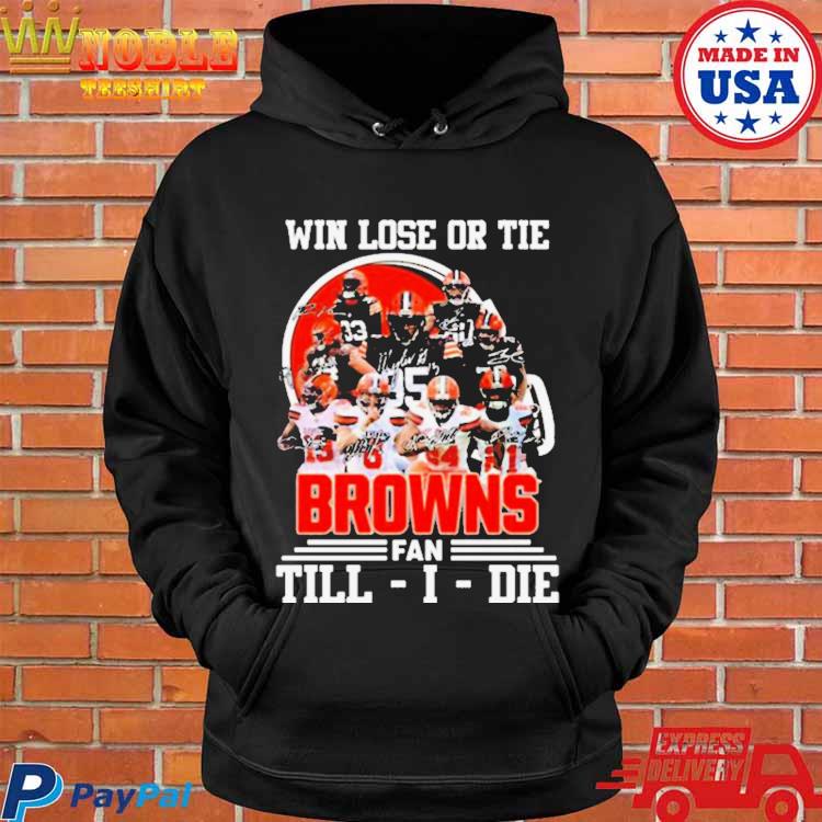 Win Love Or Tie Cleveland Browns Fan Till I Die 2023 Signatures Shirt