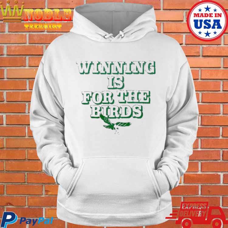 Winning is for the Bird Philadelphia Eagles shirt, hoodie, sweater, long  sleeve and tank top