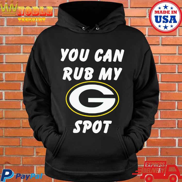 Official you can rub my green bay packers spot shirt, hoodie, sweater, long  sleeve and tank top