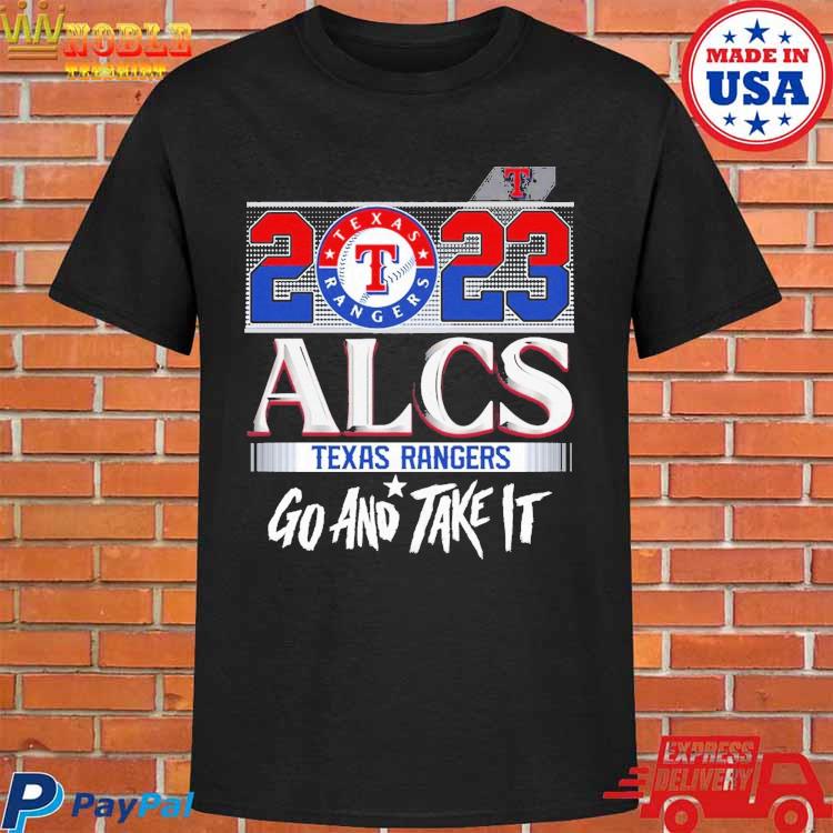 Texas Rangers 2023 ALCS Go And Take It Shirt, hoodie, sweater, long sleeve  and tank top