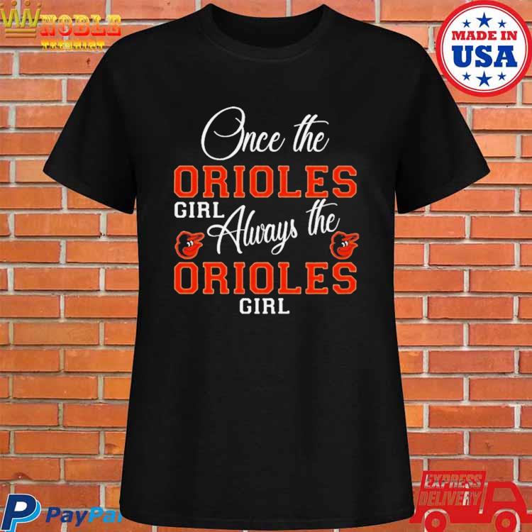 Baltimore Orioles Once The Orioles Girl Always The Orioles Girl Shirt