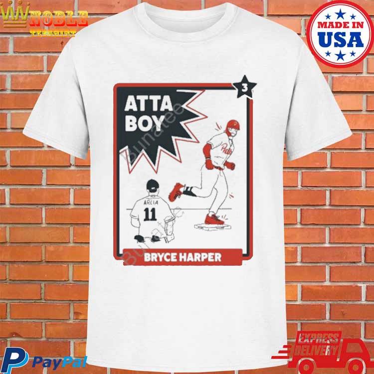 Atta-Boy Bryce Harper T-Shirt, hoodie, sweater, long sleeve and tank top